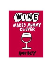 Wine Makes Mummy Clever - 9781444711035