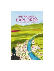 The Natural Explorer: Understanding Your Landscape - 9781444720327