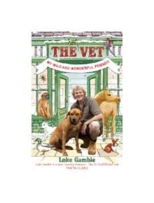 The Vet 1: my wild and wonderful friends - 9781444721775