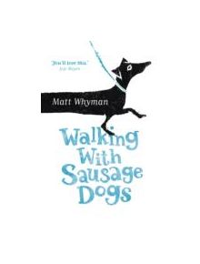 Walking with Sausage Dogs - 9781444734270