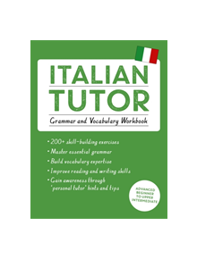 Italian Tutor: Grammar and Vocabulary Workbook (Learn Italian with Teach Yourself) - 9781444796131