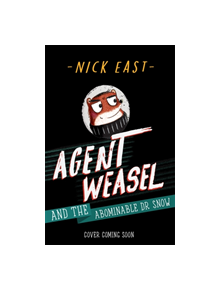 Agent Weasel and the Abominable Dr Snow - 9781444945300