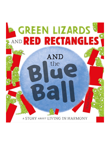 Green Lizards and Red Rectangles and the Blue Ball - 9781444948233