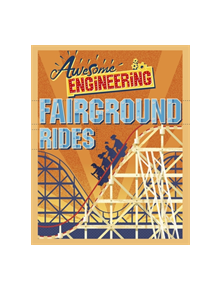 Awesome Engineering: Fairground Rides - 9781445155289