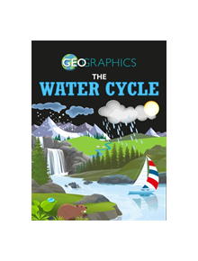 Geographics: The Water Cycle - 9781445155562