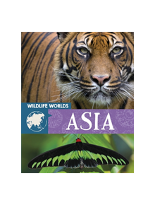 Wildlife Worlds: Asia - 9781445167336