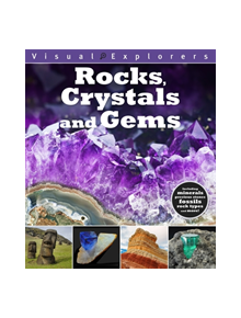 Visual Explorers: Rocks, Crystals and Gems - 9781445168166