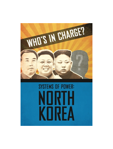 Who's in Charge? Systems of Power: North Korea - 9781445168586