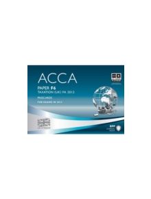 ACCA - F6 Taxation FA2012 - 9781445367040