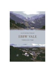 Ebbw Vale Through Time - 9781445600369