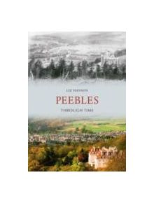 Peebles Through Time - 9781445600758