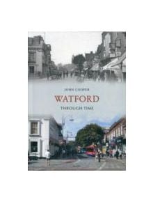 Watford Through Time - 9781445606071