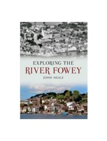 Exploring the River Fowey - 9781445606484