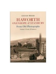 Haworth, Oxenhope & Stanbury From Old Photographs Volume 2 - 9781445606699