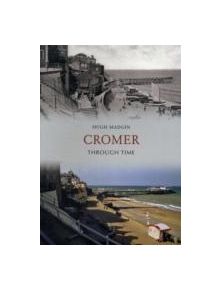 Cromer Through Time - 9781445606767