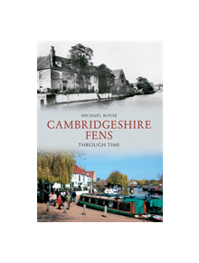 The Cambridgeshire Fens Through Time - 9781445607160