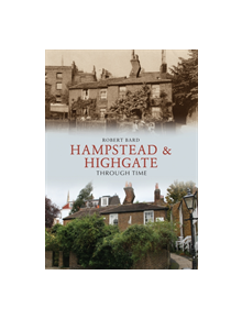 Hampstead & Highgate Through Time - 9781445610696