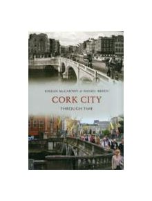 Cork City Through Time - 9781445611426