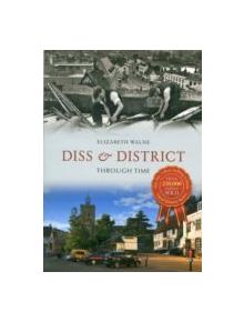 Diss & District Through Time - 9781445611433