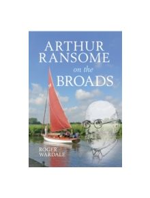 Arthur Ransome on the Broads - 9781445611525