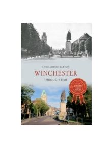 Winchester Through Time - 9781445612737