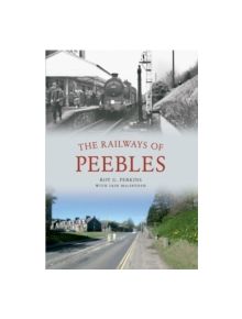 The Railways of Peebles - 9781445613871