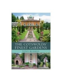 The Cotswolds' Finest Gardens - 9781445614724