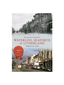 Waterloo, Seaforth & Litherland Through Time - 9781445615103