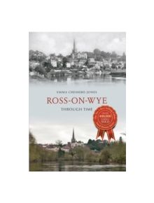 Ross-on-Wye Through Time - 9781445616438