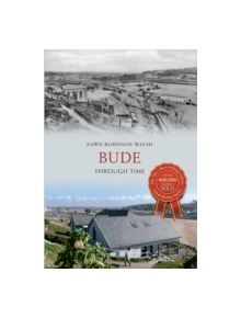 Bude Through Time - 9781445617978