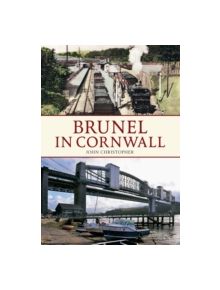 Brunel in Cornwall - 9781445618593