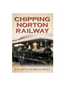 Chipping Norton Railway - 9781445618845