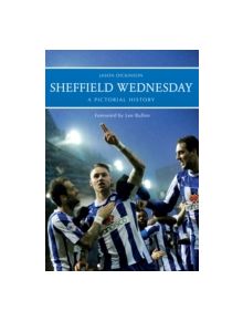 Sheffield Wednesday A Pictorial History - 9781445619507