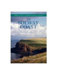 Solway Coast Britain's Heritage Coast - 9781445621807