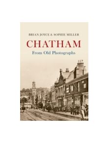 Chatham From Old Photographs - 9781445632919