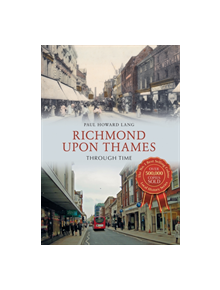 Richmond upon Thames Through Time - 9781445639239