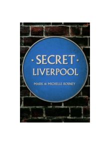 Secret Liverpool - 9781445640532