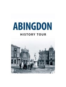 Abingdon History Tour - 9781445641461