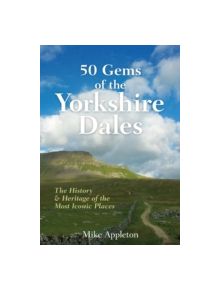 50 Gems of the Yorkshire Dales - 9781445645605