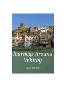 Journeys Around Whitby - 9781445646374