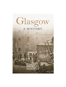 Glasgow A History - 9781445647197