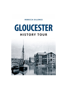 Gloucester History Tour - 9781445648583