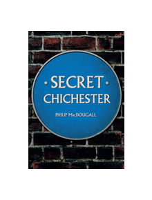 Secret Chichester - 9781445650395