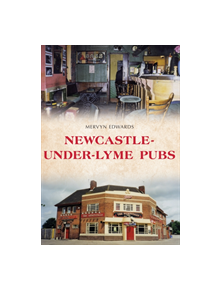 Newcastle-under-Lyme Pubs - 9781445658490