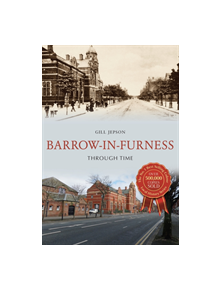 Barrow-in-Furness Through Time - 9781445659107