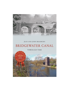 Bridgewater Canal Through Time - 9781445659268