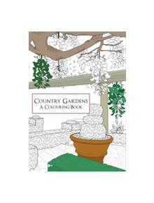 Country Gardens A Colouring Book - 9781445659626