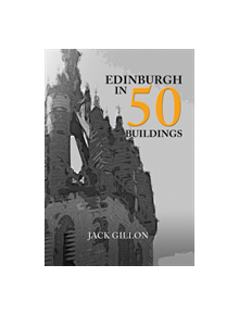 Edinburgh in 50 Buildings - 9781445661704