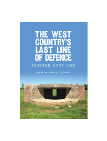 The West Country's Last Line of Defence - 9781445662503