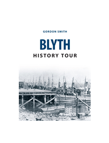 Blyth History Tour - 9781445664279